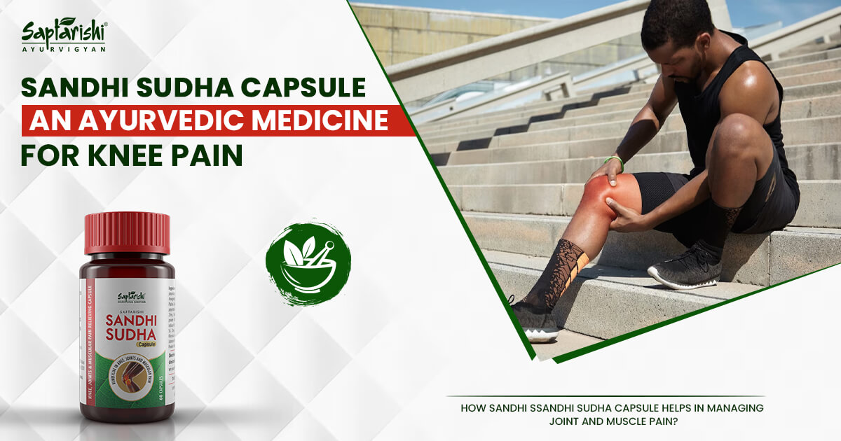 Sandhi Sudha Capsule: An Ayurvedic Medicine for Knee Pain Sandhi Sudha Capsule: An Ayurvedic Medicine for Knee Pain